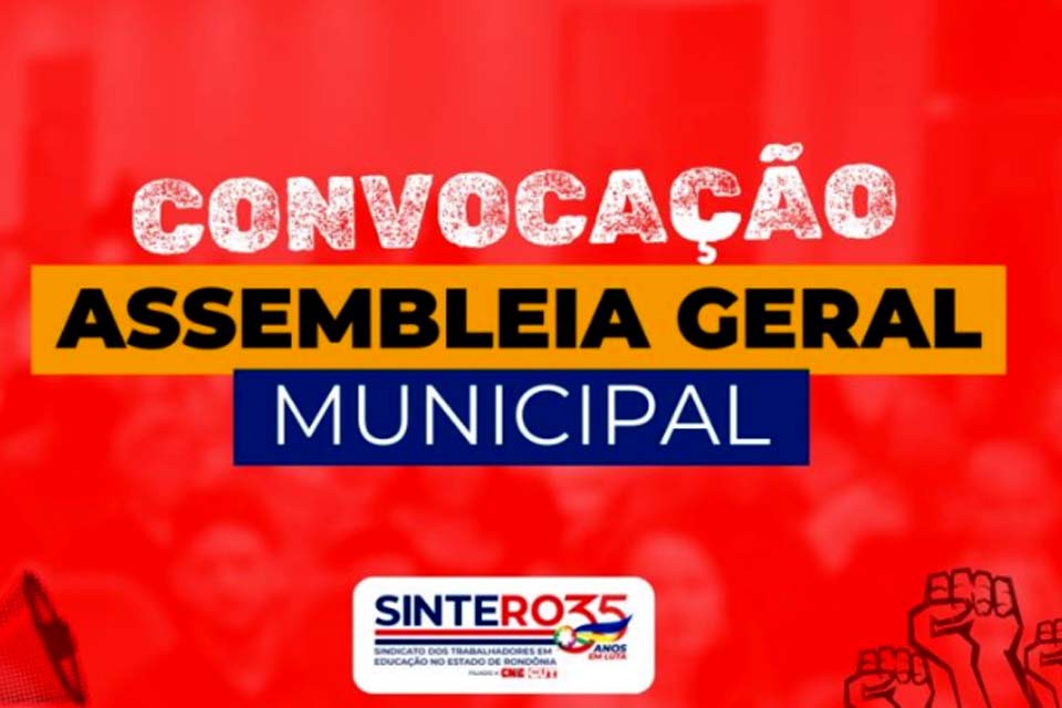 SINTERO: Convocação para Assembleia Geral Extraordinária das trabalhadoras e trabalhadores em educação de Porto Velho