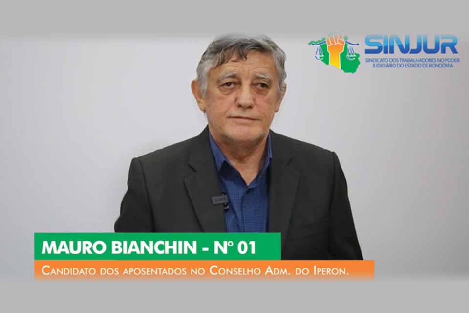 SINJUR apoia Mauro Bianchin como candidato dos aposentados ao Conselho de Administração do IPERON