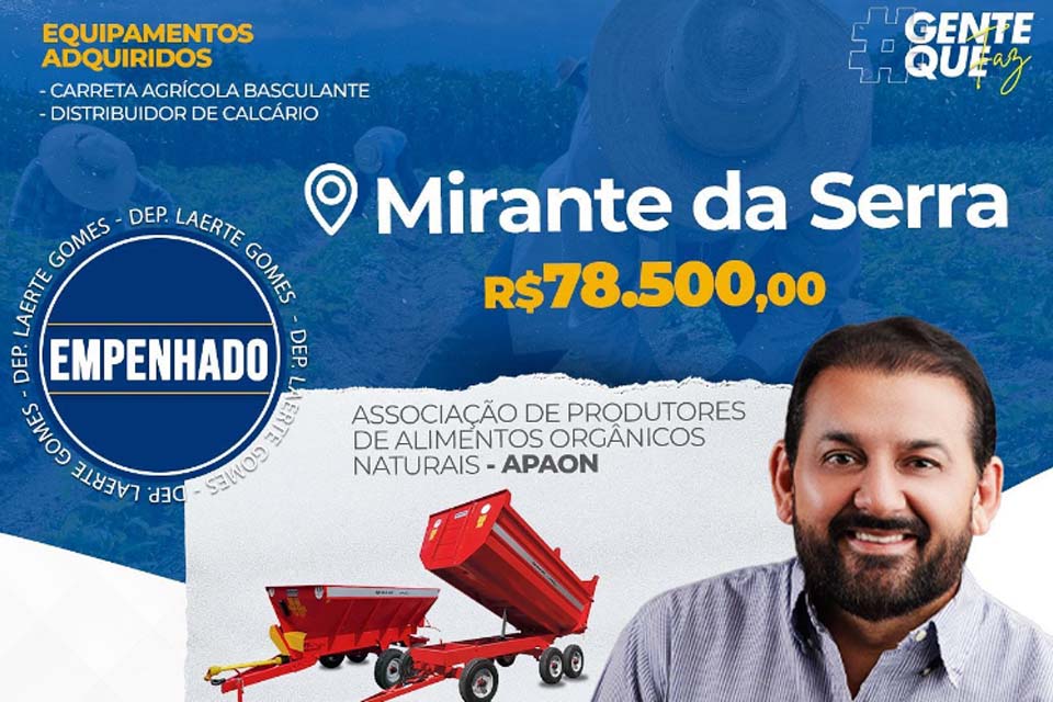 Laerte Gomes garante recurso para aquisição de uma carreta agrícola basculante e um distribuidor de calcário para a APAON